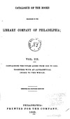 Library Company of Philadelphia. Catalogue of the Books Belonging to the Library Company of Philadelphia:&nbsp;vol. III: Containing Titles Added from 1835 to 1856, Together with an Alphabetical Index to the Whole. Philadelphia:&nbsp;Printed for the Co.,&nbsp;1856.
