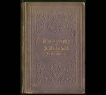 Montgomery P. Simons. Photography in a Nut Shell. Philadelphia: King & Baird, 1858. Gift of John A. McAllister.