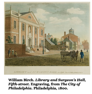 William Birch. Library and Surgeon's Hall, Fifth-street. Engraving, from The City of Philadelphia. Philadelphia, 1800.