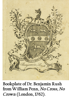 Bookplate of Dr. Benjamin Rush from William Penn, No Cross, No Crown (London, 1762).