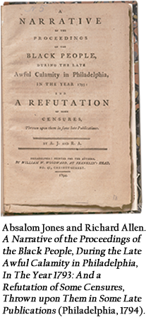 Absalom Jones and Richard Allen. A Narrative of the Proceedings of the Black People, During the Late Awful Calamity in Philadelphia, In The Year 1793: And a Refutation of Some Censures, Thrown upon Them in Some Late Publications (Philadelphia, 1794).