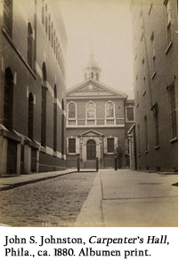 John S. Johnston, Carpenter's Hall, Philaa., ca. 1880. Albumen print.