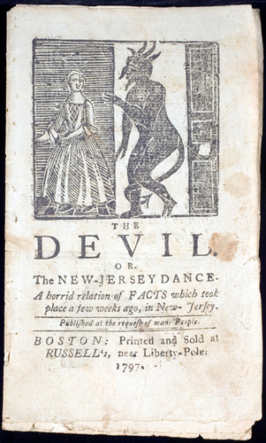 The Devil, or, The New-Jersey Dance: A Horrid Relation of Facts which Took Place a Few Weeks Ago, in New-Jersey (Boston: Printed and sold at Russell's, 1797). Illustrated title page.
