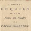 [Benjamin Franklin], A Modest Inquiry into the Nature and Necessity of a Paper Currency (Philadelphia: Printed and sold at the New Printing Office, 1729).