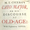 M. T. Cicero, Cato Major, Or His Discourse of Old-Age: With Explanatory Notes [translated by James Logan] (Philadelphia: Printed and sold by B. Franklin, 1744).