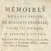 Benjamin Franklin, Mémoires de la Vie Privée de Benjamin Franklin Écrits par Lui-même, et Adressés à son Fils </em></strong>[trans. Jacques Gibelin] (Paris: Chez Buisson, 1791).