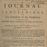 Daniel Horsmanden, A Journal of the Proceedings in the Detection of the Conspiracy Formed by Some White People, in Conjunction with Negro and Other Slaves, for Burning the City of New-York in America and Murdering the Inhabitants (New York, 1744).