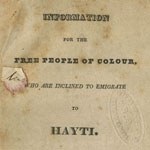 Society for Promoting the Emigration of Free Persons of Color to Hayti, Information for the Free People of Colour, Who Are Inclined to Emigrate to Hayti (New York, 1824).