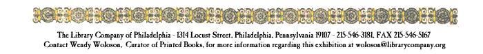 Contact Information: The Library Company of Philadelphia, 1314 Locust Street, Philadelphia, PA 19107 - 215-546-3181, FAX 215-546-5167 Contact Wendy Woloson, Curator of Printed Books, for more information regarding this exhibition at woloson@librarycompany.org . Illustration: Detail from Song of the War of 1812, (1814)