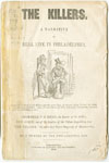 “A Member of the Philadelphia Bar” [George Lippard]. The Killers, A Narrative of Real Life in Philadelphia. (Philadelphia, 1850). Historical Society of Pennsylvania.