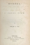 Edgar Allan Poe. Eureka: A Prose Poem. (New York, 1848). Loaned by the Free Library of Philadelphia. 