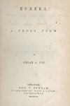 Edgar Allan Poe. Eureka: A Prose Poem. (New York, 1848). Loaned by the Free Library of Philadelphia.