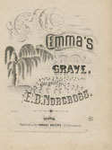 E. B. Norcross. Emma’s Grave. New York: Horace Waters, 1857.
