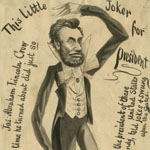 Henry Louis Stephens caricatures of candidates Lincoln and McClellan depict Lincoln as a Jim Crow jokester, and McClellan as a would-be Napoleon. 