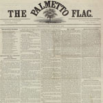 The Palmetto Flag. Volume I, Number 1. Philadelphia, March 30, 1861.This new pro-Southern newspaper was attacked by a pro-Union mob and suspended publication after three issues. 