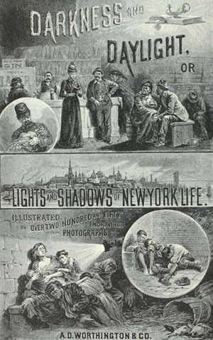 Helen Campbell. Darkness and Daylight, or Lights and Shadows of New York Life. Hartford, Conn.: Worthington & Co., 1892.