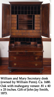 William and Mary Secretary desk (owned by William Penn). Ca. 1680. Oak with mahogany veneer. 81 x 40 x 25 inches. Gift of John Jay Smith, 1873. 