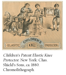 Children’s Patent Elastic Knee Protector. New York: Chas. Shield’s Sons, ca. 1880. Chromolithograph.Pocket Package Prepared Paper: For the Million. New York: Manufactured by Diamond Mills Paper Company, 1872. 