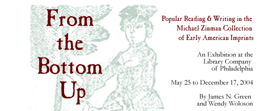 From the Bottom Up:Popular Reading and Writing in theMichael Zinman Collection of Early American Imprints